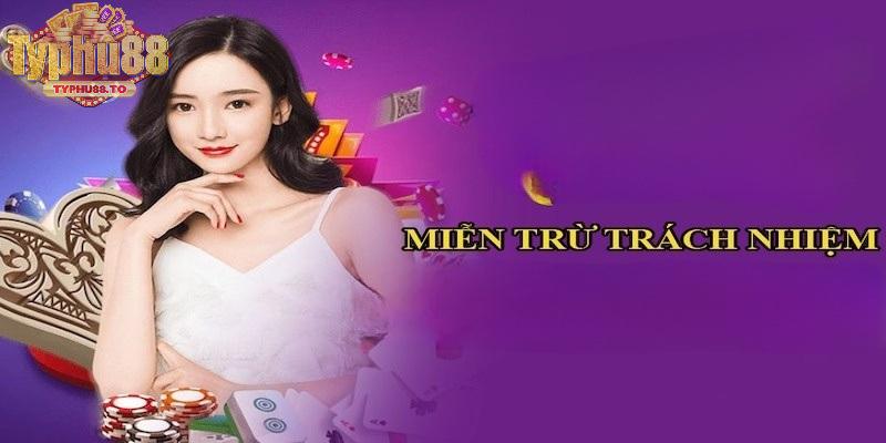 Một số trường hợp Typhu88 miễn trừ trách nhiệm